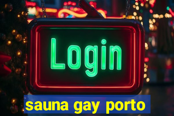 sauna gay porto